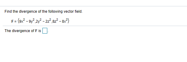 Solved Find the divergence of the following vector field. F | Chegg.com