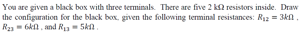 Solved You are given a black box with three terminals. There | Chegg.com