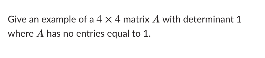 Solved Give an example of a 4 x 4 matrix A with determinant | Chegg.com