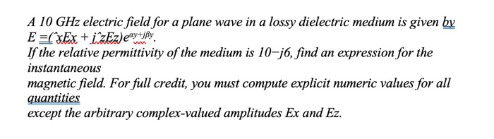 Solved A 10GHz electric field for a plane wave in a lossy | Chegg.com