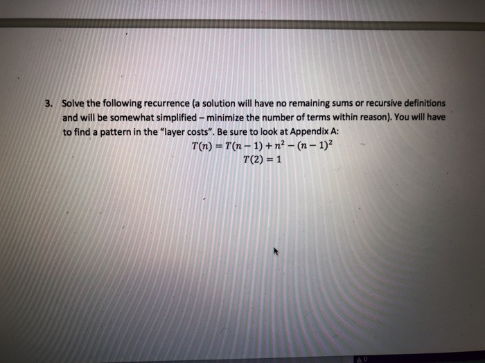 Solved Solve the following recurrence (a solution will have | Chegg.com