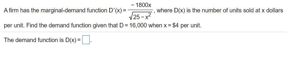Solved - 1800x A firm has the marginal-demand function D'(x) | Chegg.com