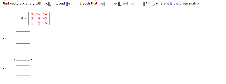 Solved Find vectors x and y with ∥x∥s=1 and ∥y∥m=1 such that | Chegg.com