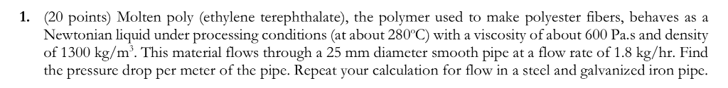 Solved 1. (20 points) Molten poly (ethylene terephthalate), | Chegg.com