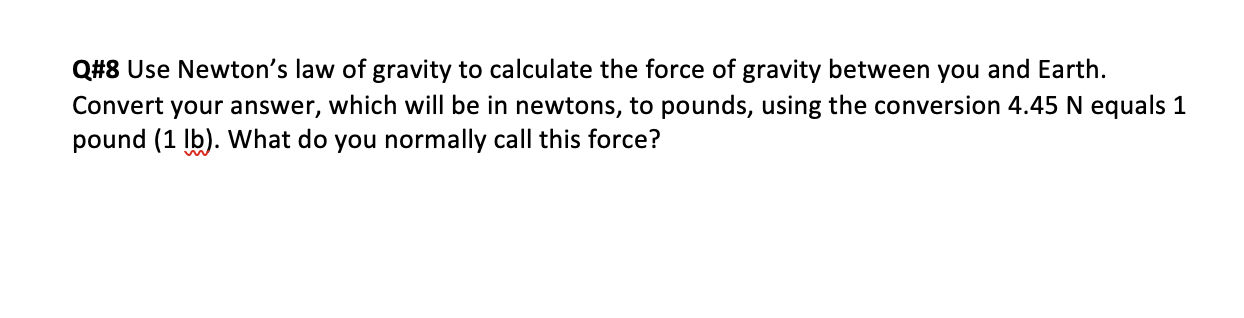 Solved Q\#8 Use Newton's law of gravity to calculate the | Chegg.com