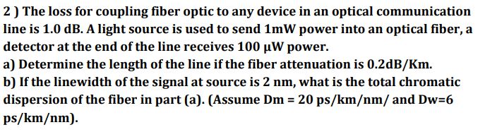 2) The loss for coupling fiber optic to any device in | Chegg.com