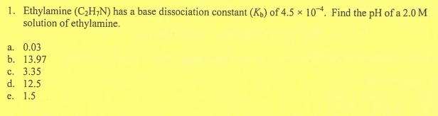Solved 1 Ethylamine C2h7 N Has A Base Dissociation