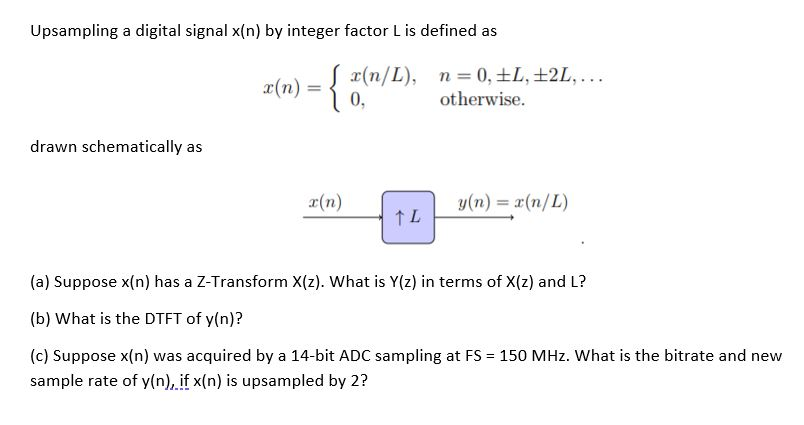 Solved Upsampling A Digital Signal X N By Integer Factor Chegg Com