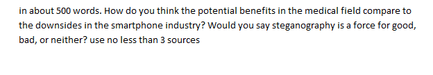in about 500 words. How do you think the potential benefits in the medical field compare to the downsides in the smartphone i