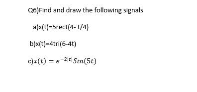 Solved Q6)Find and draw the following signals | Chegg.com