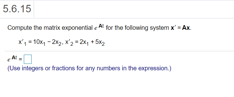 Solved 5.6.15 Compute the matrix exponential e At for the | Chegg.com
