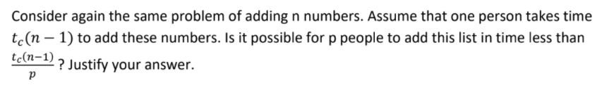Solved 1. Consider the problem of adding n numbers. Assume | Chegg.com