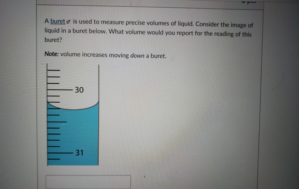 Solved A buret e is used to measure precise volumes of