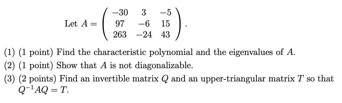Solved Let A = - 30 3 -5 97 15 263 -24 43 -6 (1) (1 point) | Chegg.com