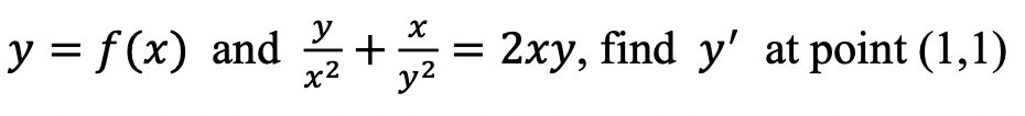 \( y=f(x) \) and \( \frac{y}{x^{2}}+\frac{x}{y^{2}}=2 x y \), find \( y^{\prime} \) at point \( (1,1) \)