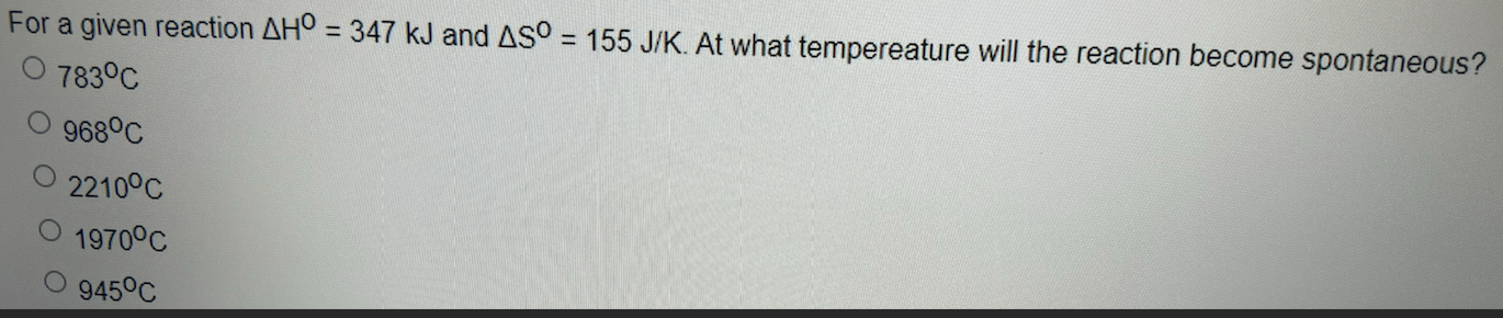 Solved For a given reaction ΔH0=347kJ ﻿and ΔS°=155JK. ﻿At | Chegg.com