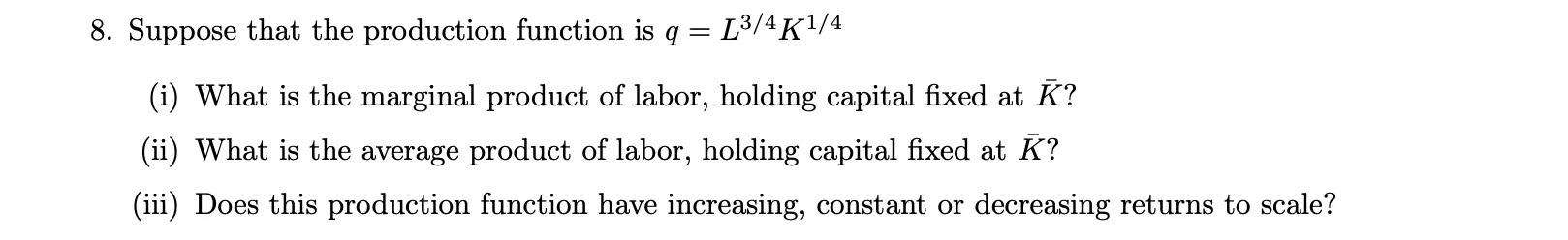 Solved 8. Suppose that the production function is q = | Chegg.com