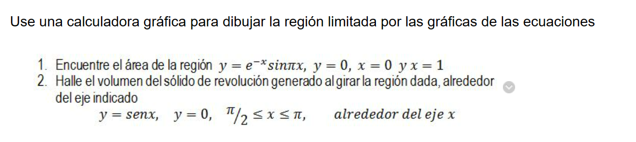 Use una calculadora gráfica para dibujar la región limitada por las gráficas de las ecuaciones 1. Encuentre el área de la reg