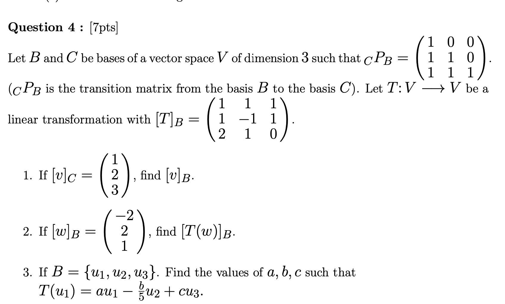Solved Question 4 : [7pts] 1 0 0 Let B and C be bases of a | Chegg.com