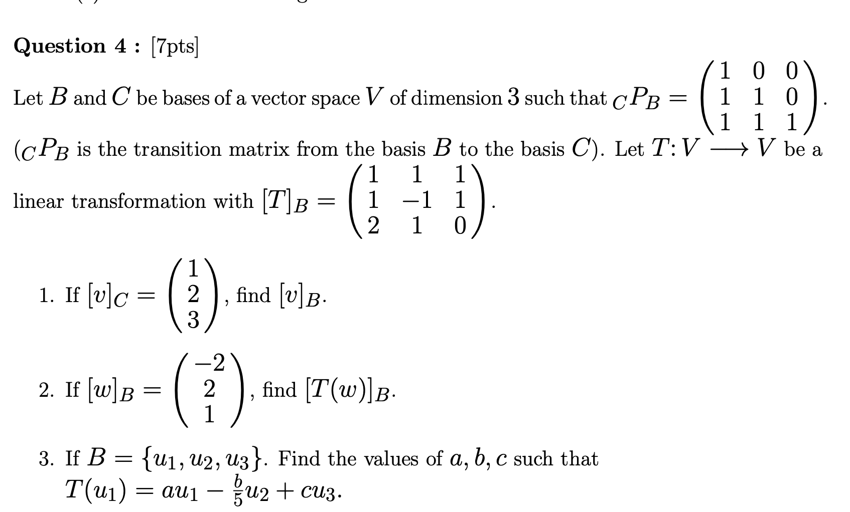 Solved Question 4 : [7pts] 1 0 0 Let B And C Be Bases Of A | Chegg.com