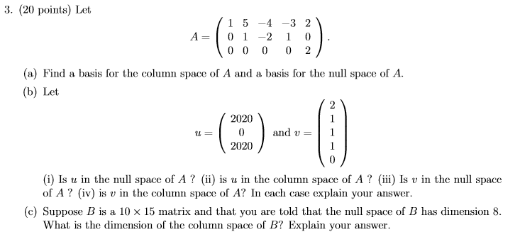 Solved 3. (20 points) Let /15 -4 -3 2 A= | 0 1 -2 1 0 100 0 | Chegg.com