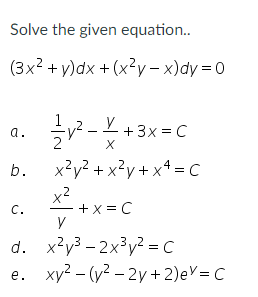 Solved Solve the given equation.. (3x2+y)dx+(x2y−x)dy=0 a. | Chegg.com