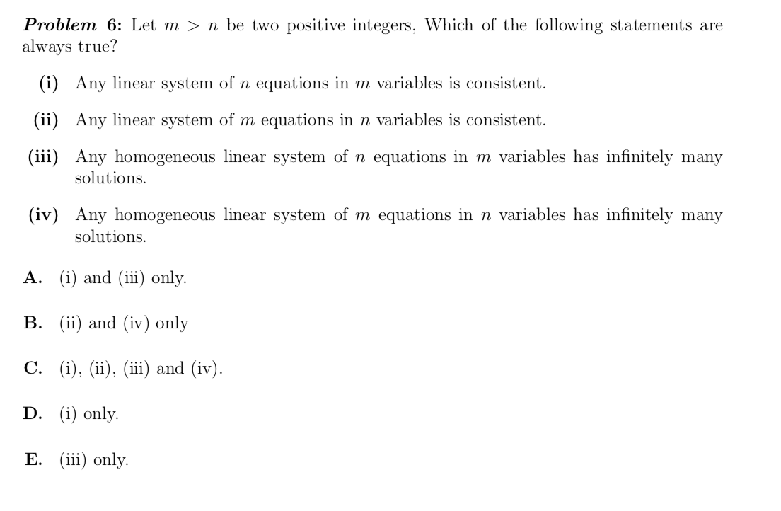 Problem 6: Let \( m>n \) be two positive integers, Which of the following statements are always true?
(i) Any linear system o