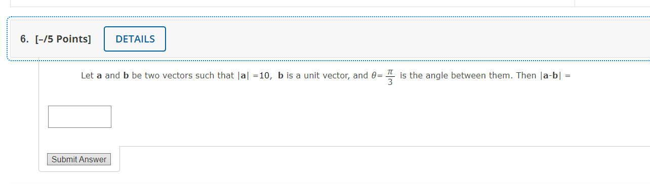 Solved 6. [-15 Points] DETAILS Let a and b be two vectors | Chegg.com