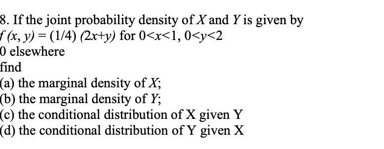 Solved 8. If the joint probability density of X and Y is | Chegg.com