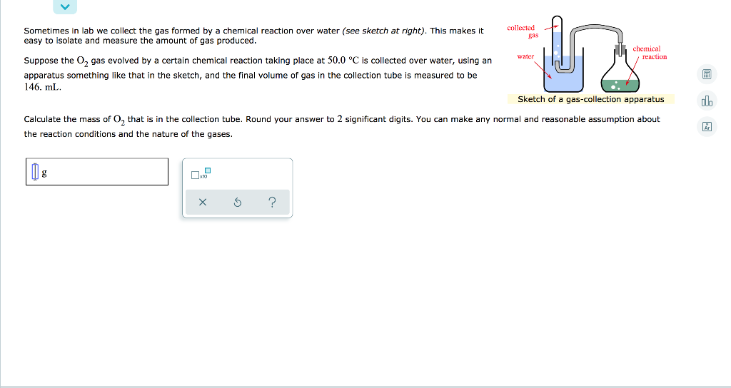 Solved collected gas Sometimes in lab we collect the gas
