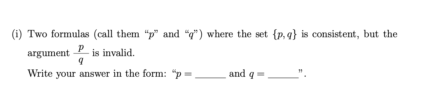 Solved (i) Two formulas (call them “p” and “q”) where the | Chegg.com