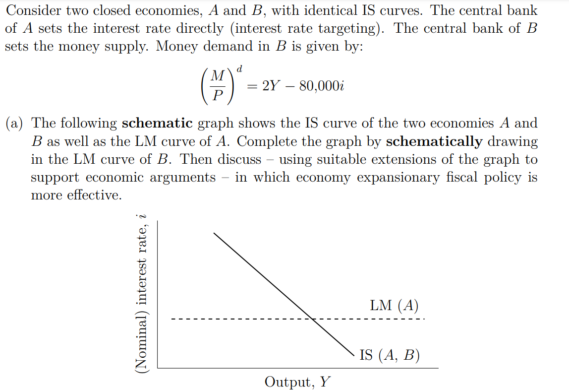 [Solved]: Consider Two Closed Economies, A And B, With Ide