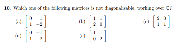 Solved 10. Which one of the following matrices is not | Chegg.com