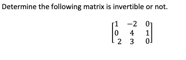 Use invertible matrix concept to solve | Chegg.com