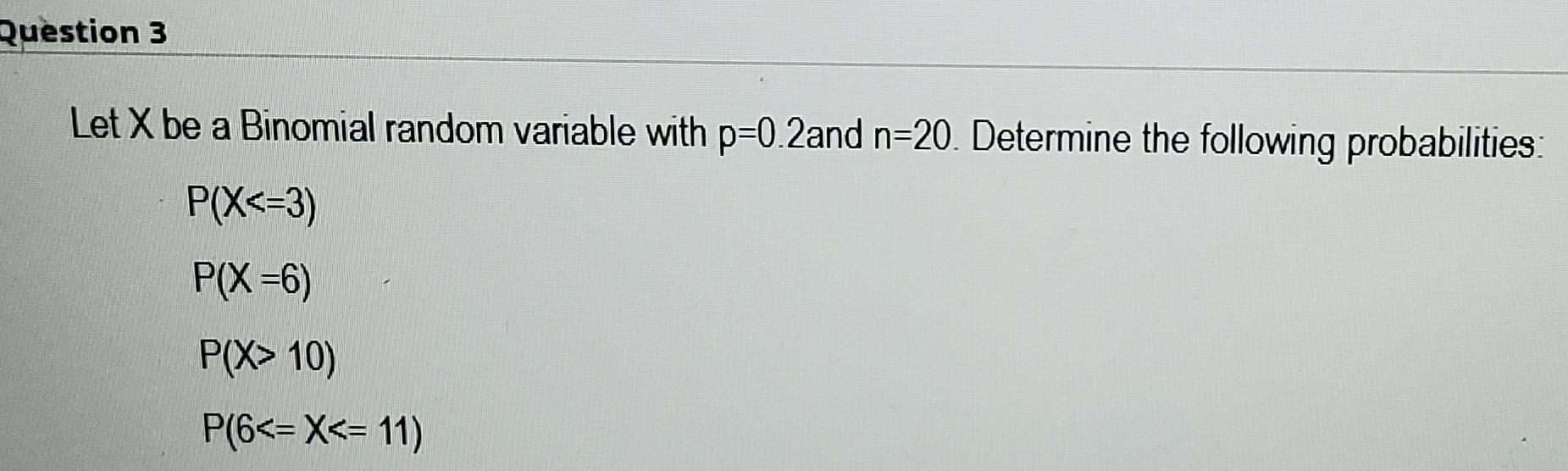 Solved Question 3 Let X be a Binomial random variable with | Chegg.com
