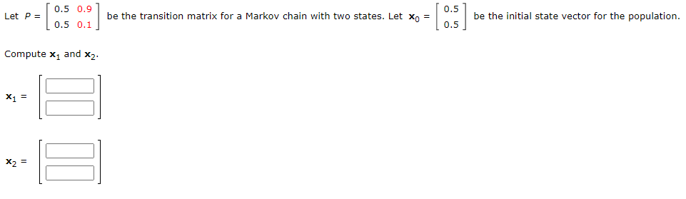 Solved Let p = 0.5 0.9 0.5 0.1 be the transition matrix for 