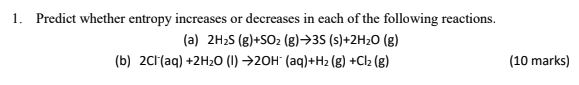 Solved 1. Predict whether entropy increases or decreases in | Chegg.com