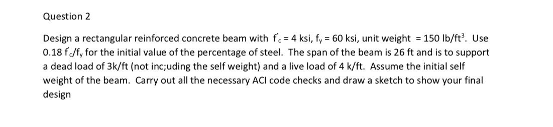 Solved Question 2 Design a rectangular reinforced concrete | Chegg.com