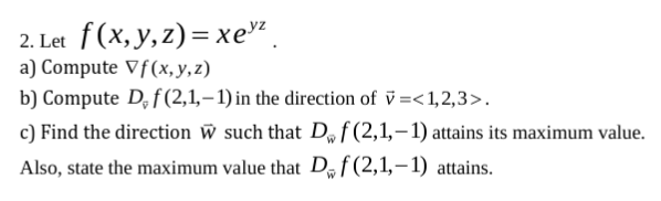 Solved 2 Let F X Y Z Xey A Compute Vf X Y Z B Com Chegg Com