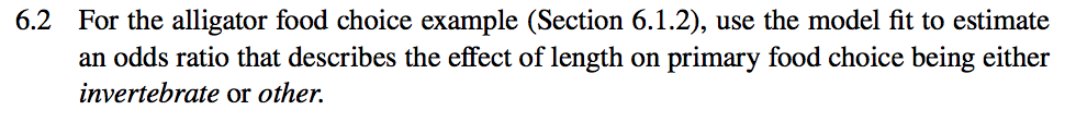 6.2 for the alligator food choice example (section 6.1.2), use the model fit to estimate an odds ratio that describes the eff