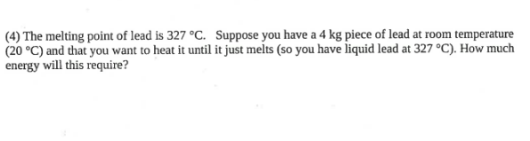 Solved (4) The melting point of lead is 327 °C. Suppose you | Chegg.com