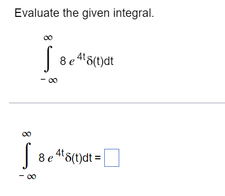 Solved Evaluate the given integral. S e 8 e 4t8(t)dt 8 8 e | Chegg.com