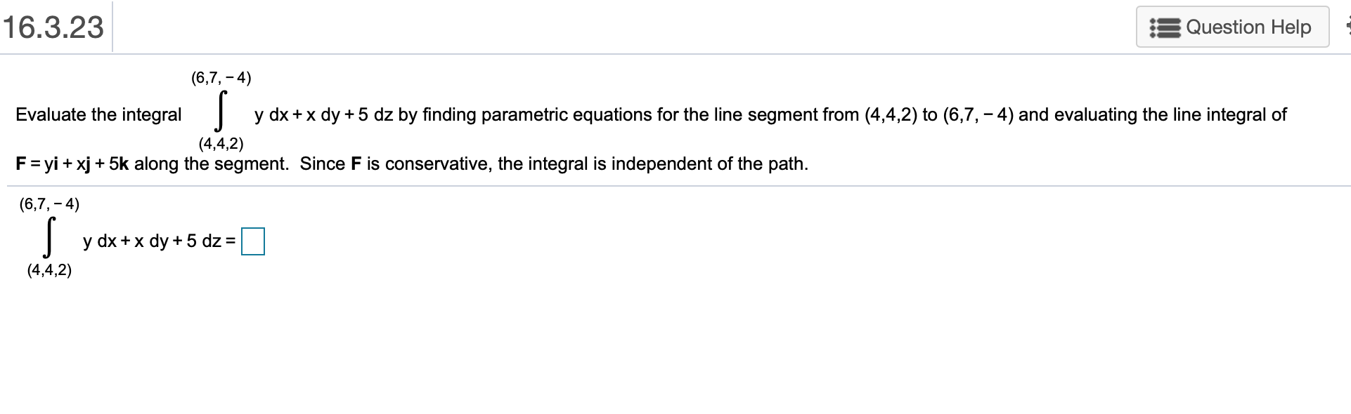 Solved 16.3.23 Question Help (6,7, -4) Evaluate the integral | Chegg.com