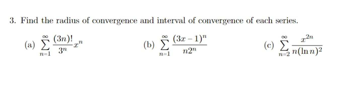Solved 3 Find The Radius Of Convergence And Interval Of Chegg Com