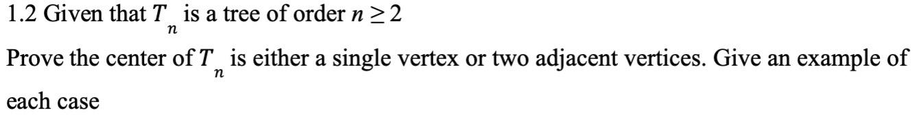 Solved 1.2 Given that Tn is a tree of order n≥2 Prove the | Chegg.com