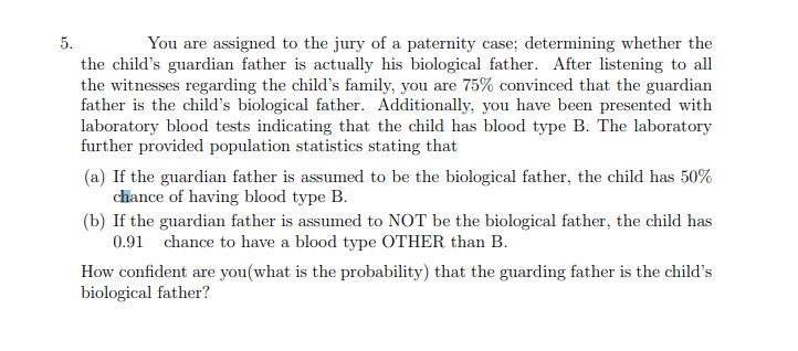 Solved 5. You are assigned to the jury of a paternity case; | Chegg.com