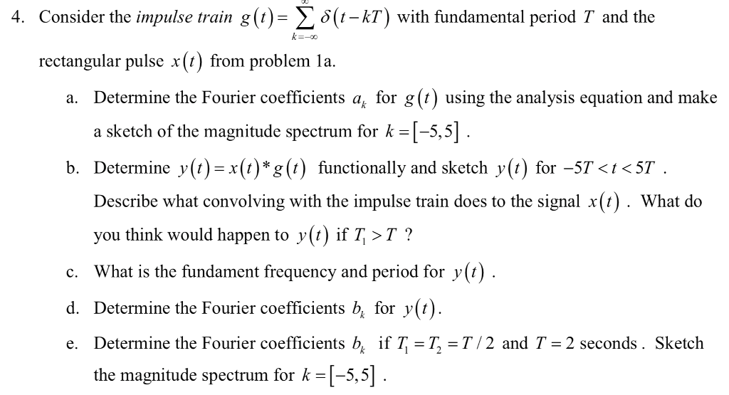 Solved Consider the impulse train g(1)-Σ%-kT) with | Chegg.com