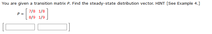 Solved You are given a transition matrix P. Find the | Chegg.com