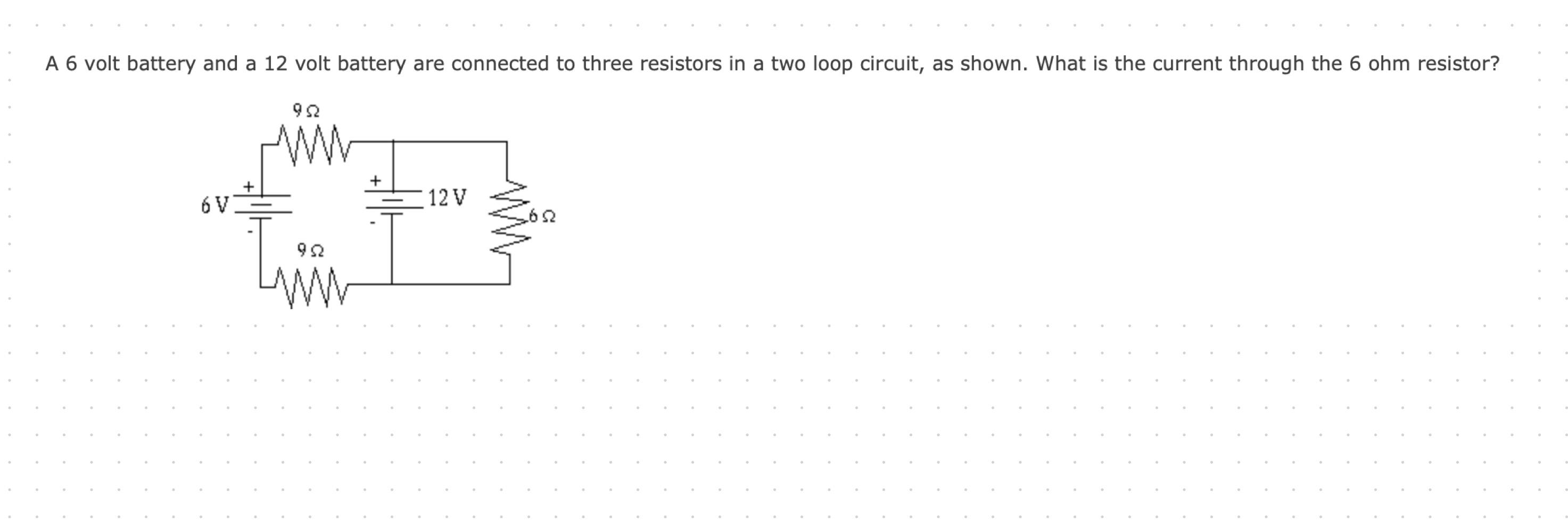 Solved A 6 volt battery and a 12 volt battery are connected