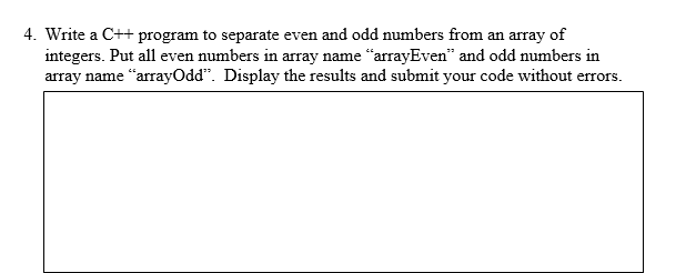 Solved 4. Write a C++ program to separate even and odd | Chegg.com
